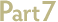 Part 7